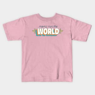 Moms Run The World Mothers Day Mom Mama Mother Best Mom Kids T-Shirt